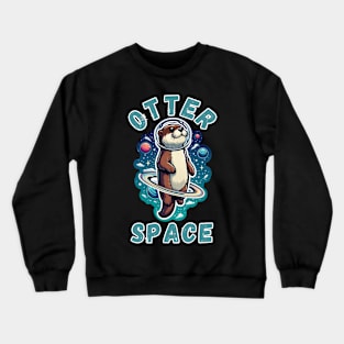 Otter Space lover Astronaut Funny Space Otter Crewneck Sweatshirt